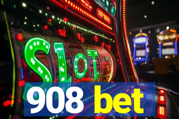 908 bet